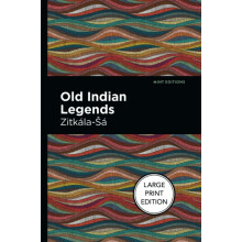 Old Indian Legends Large Print Edition by ZitkalaSa Paperback Book