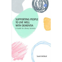Supporting People to Live Well with Dementia A Guide for Library Servi
