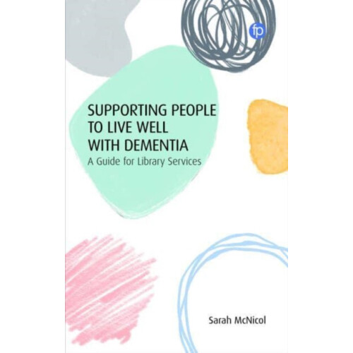 Supporting People to Live Well with Dementia A Guide for Library Servi