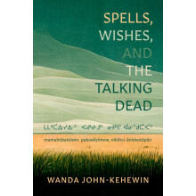 Spells Wishes and the Talking Dead mamahtwisiwin pakosyimow nikihcinis