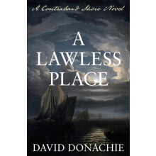 A Lawless Place A Contraband Shore Novel by David Donachie Paperback B