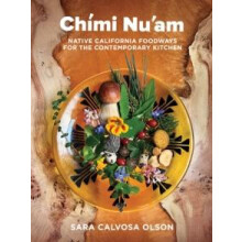 Chmi Nuam Native California Foodways for the Contemporary Kitchen by S
