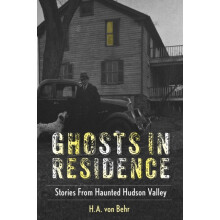 Ghosts in Residence Stories from Haunted Hudson Valley Paperback Book