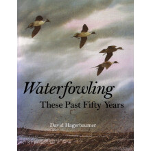 Waterfowling These Past Fifty Years by David Hagerbaumer Hardcover Boo