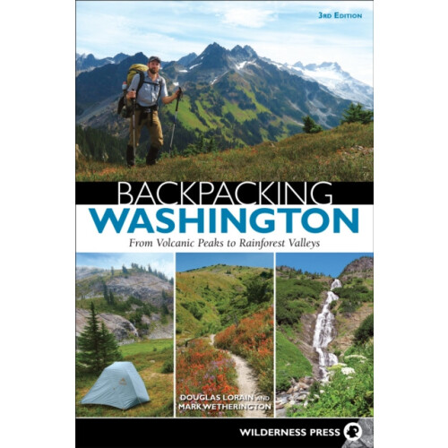 Backpacking Washington From Volcanic Peaks to Rainforest Valleys by Do