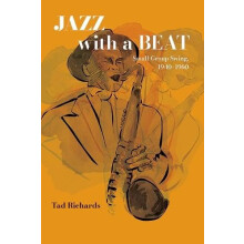 Jazz with a Beat Small Group Swing 19401960 by Tad Richards Paperback