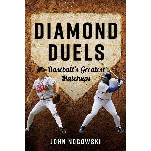 Diamond Duels Baseballs Greatest Matchups by John Nogowski Paperback B
