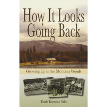 How It Looks Going Back Growing Up in the Montana Woods by Doris Knowl