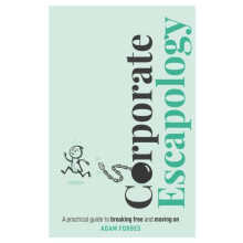 Corporate Escapology A practical guide to breaking book and moving on