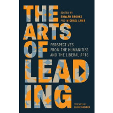 The Arts of Leading Perspectives from the Humanities and the Liberal A
