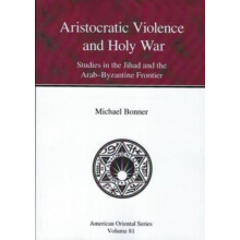 Aristocratic Violence and Holy War Studies in the Jihad and the ArabBy