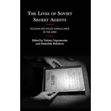 Lives of Soviet Secret Agents Religion and Police Surveillance in the