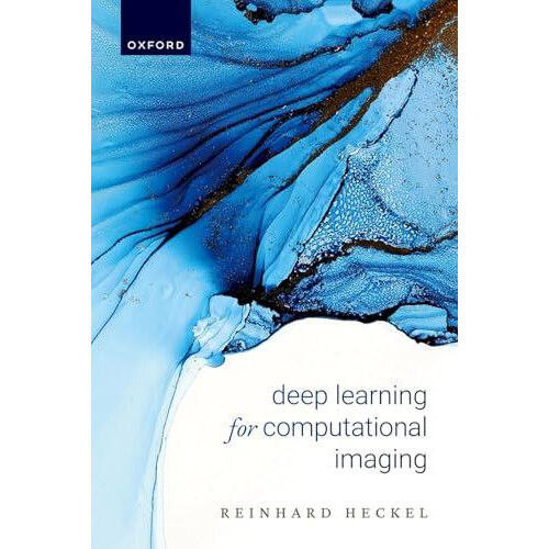 Deep Learning for Computational Imaging by Heckel Prof Reinhard Profes