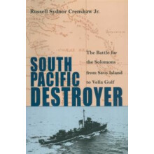 South Pacific Destroyer The Battle for the Solomons from Savo Island t