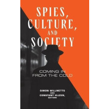 Spies Culture and Society Coming in from the Cold Hardcover Book