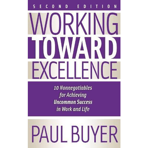 Working Toward Excellence Second Edition 10 Nonnegotiables for Achievi