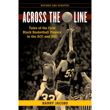 Across the Line Tales of the First Black Basketball Players in the ACC