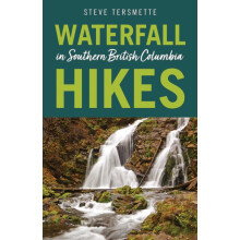 Waterfall Hikes in Southern British Columbia by Steve Tersmette Paperb