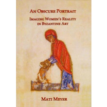 An Obscure Portrait Imaging Womens Reality in Byzantine Art by Mati Me
