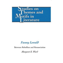 Fanny Lewald Between Rebellion and Renunciation Hardcover Book