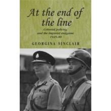 At the end of the line Colonial policing and the imperial endgame 1945
