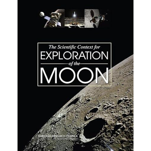 Scientific Context for Exploration of the Moon by Committee on the Sci