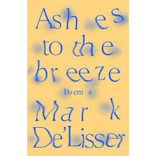 Ashes to the breeze by Mark DeLisser Paperback Book