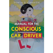 Manual for the Conscious Car Driver by Tonya G. Christie Paperback Boo