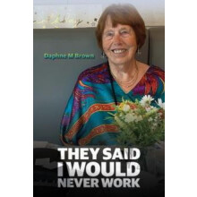 They Said I Would Never Work by Daphne M Brown Hardcover Book