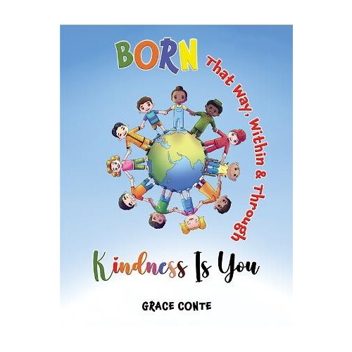 Born That Way Within Through Kindness Is You by Grace Conte Paperback