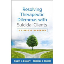 Resolving Therapeutic Dilemmas with Suicidal Clients by Shields Rebecc