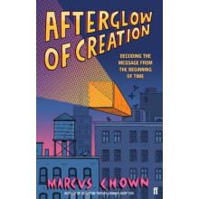 Afterglow of Creation by Marcus Chown Paperback Book