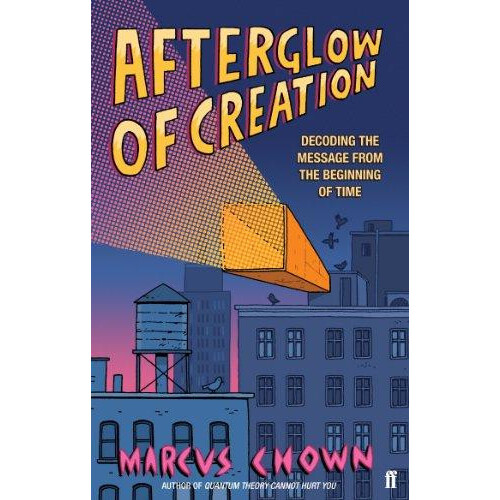 Afterglow of Creation by Marcus Chown Paperback Book