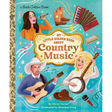 My Little Golden Book About Country Music by Monique Dong Hardcover Bo