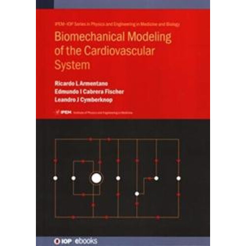 Biomechanical Modeling of the Cardiovascular System by Ricardo Luis Ar