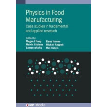 Physics in Food Manufacturing Case studies in fundamental and applied