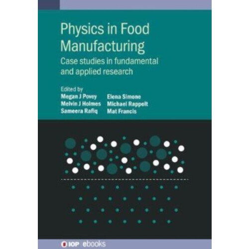 Physics in Food Manufacturing Case studies in fundamental and applied