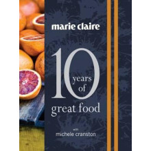 Marie Claire 10 Years of Great Food with Michele Cranston by Michele C