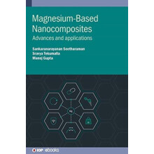 MagnesiumBased Nanocomposites Advances and applications by Manoj Gupta