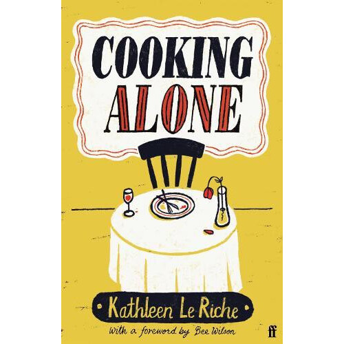 Cooking Alone by Kathleen Le Riche Hardcover Book