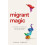Migrant Magic Transform your difference into your superpower for caree 1