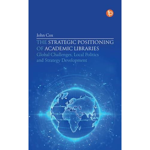 The Strategic Positioning of Academic Libraries Global Challenges Loca