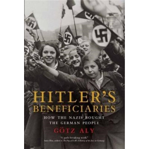 Hitlers Beneficiaries by Gotz Aly Paperback Book