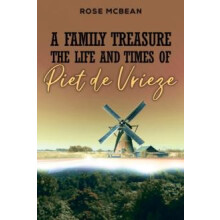 Family Treasure The Life And Times Of Piet de Vrieze by Rose McBean Pa