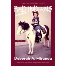 Bad Indians Expanded Edition A Tribal Memoir 10th Anniversary Edition