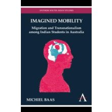 Imagined Mobility Migration and Transnationalism among Indian Students