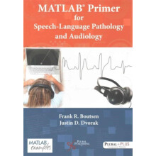 MATLAB Primer for SpeechLanguage Pathology and Audiology by Frank R. B