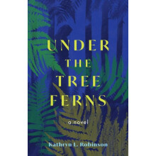 Under the Tree Ferns by Kathryn L. Robinson Paperback Book