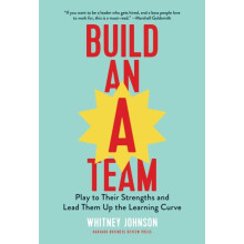 Build an ATeam Play to Their Strengths and Lead Them Up the Learning C