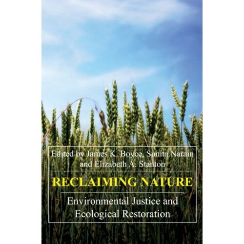 Reclaiming Nature Environmental Justice and Ecological Restoration Har